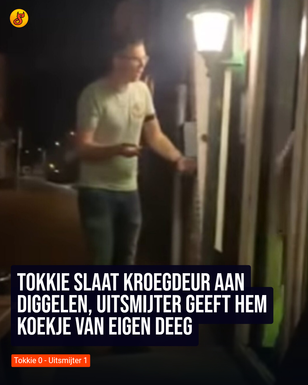 Tokkie slaat kroegdeur aan diggelen, uitsmijter geeft hem koekje van eigen deeg