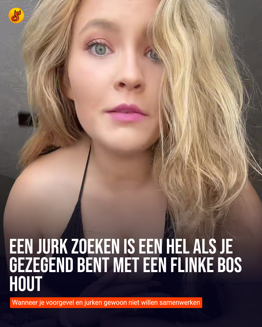 Een jurk zoeken is een HEL als je gezegend bent met een flinke bos hout