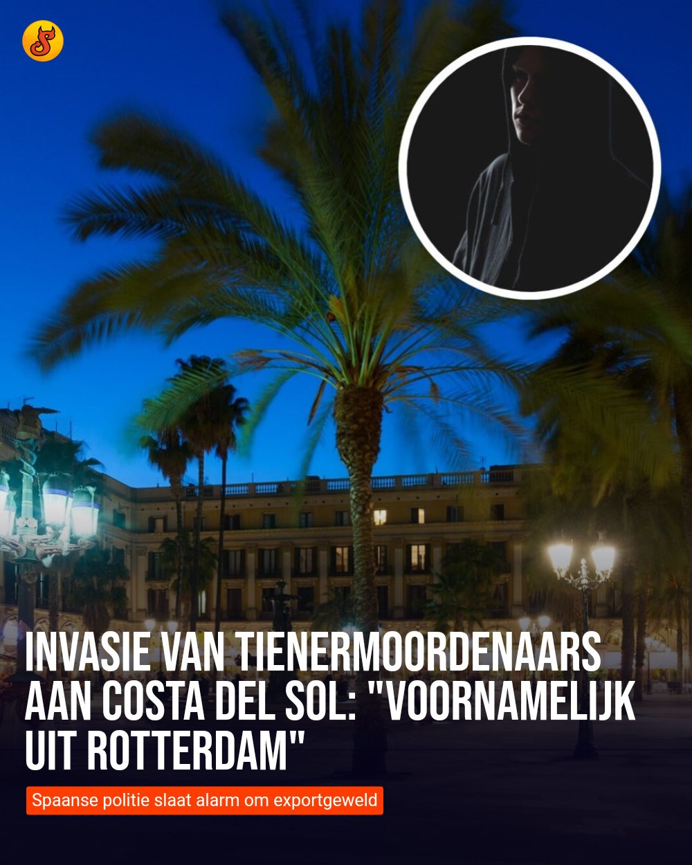 Invasie van tienermoordenaars aan Costa del Sol: "Voornamelijk uit Rotterdam"