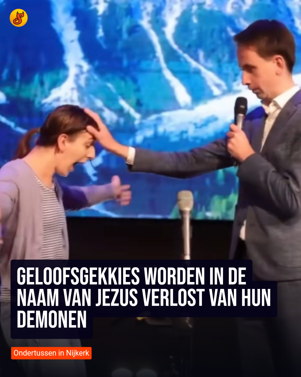 Geloofsgekkies worden in de naam van Jezus verlost van hun demonen