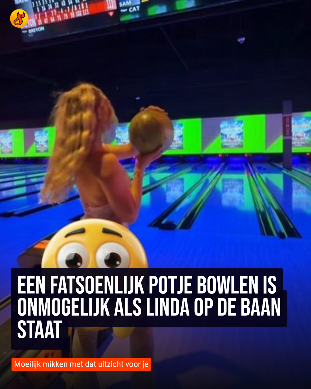 Een fatsoenlijk potje bowlen is onmogelijk als Linda op de baan staat