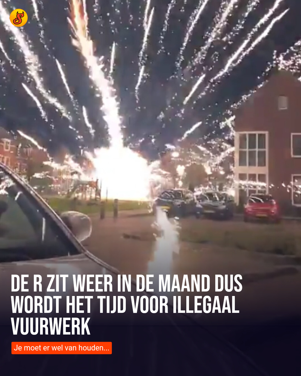 De R zit weer in de maand dus wordt het tijd voor illegaal vuurwerk