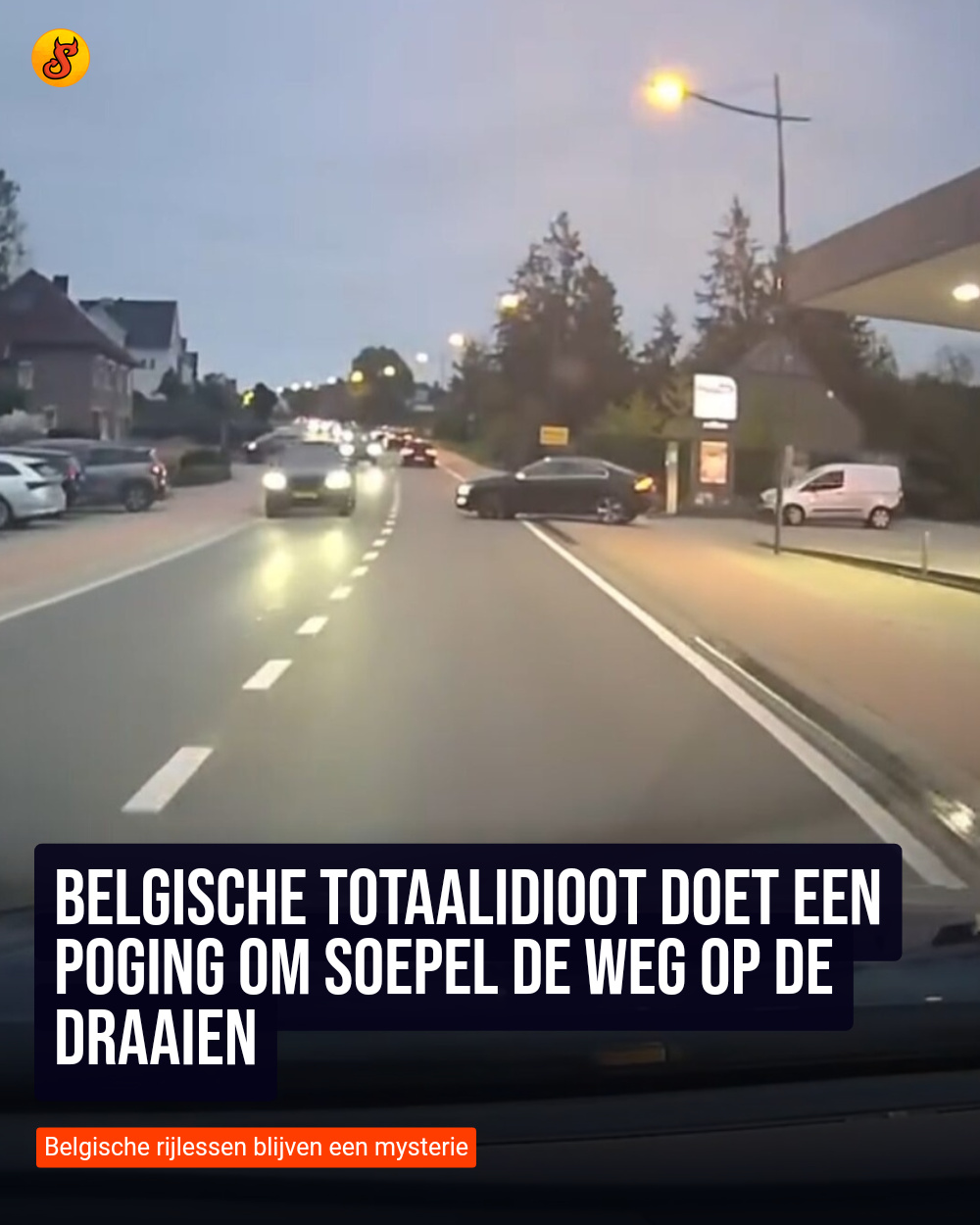Belgische totaalidioot doet een poging om soepel de weg op de draaien