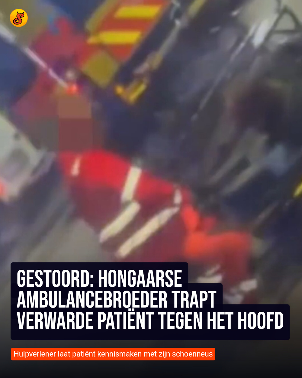 Gestoord: Hongaarse ambulancebroeder trapt verwarde patiënt tegen het hoofd