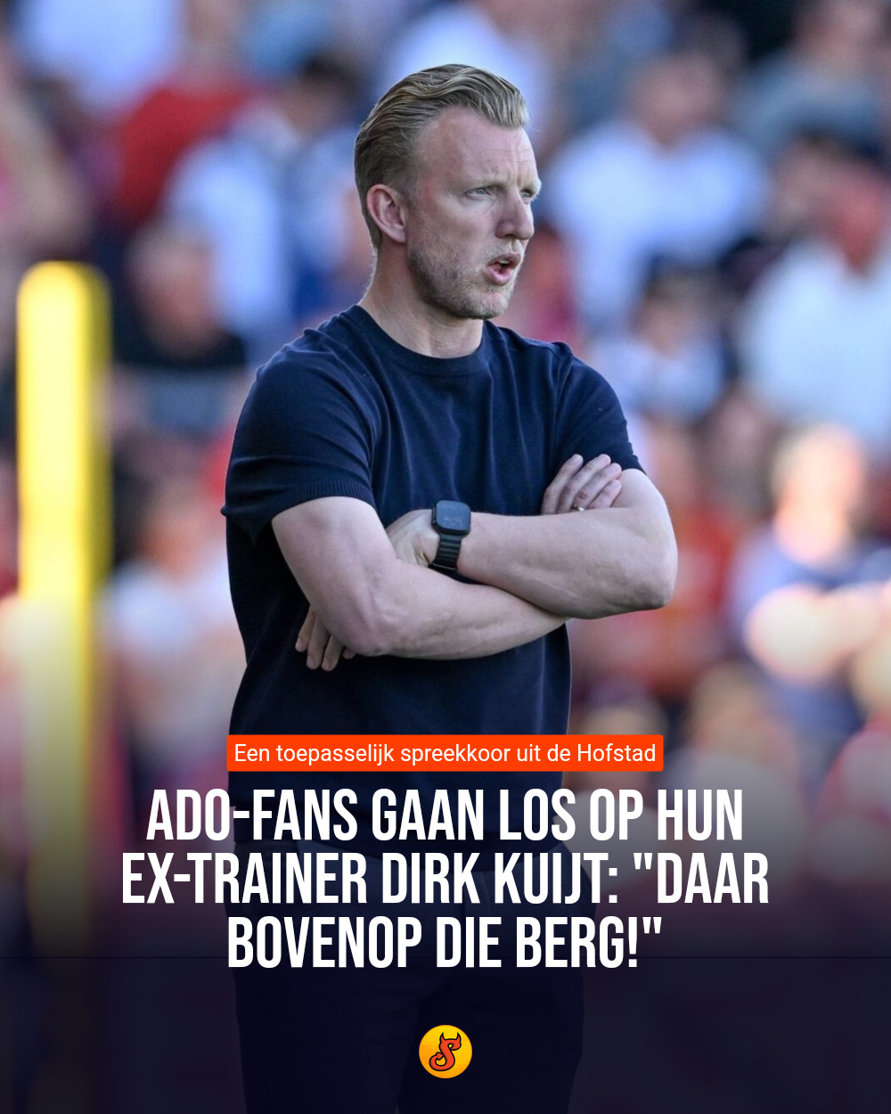 ADO-fans gaan los op hun ex-trainer Dirk Kuijt: "Daar bovenop die berg!"