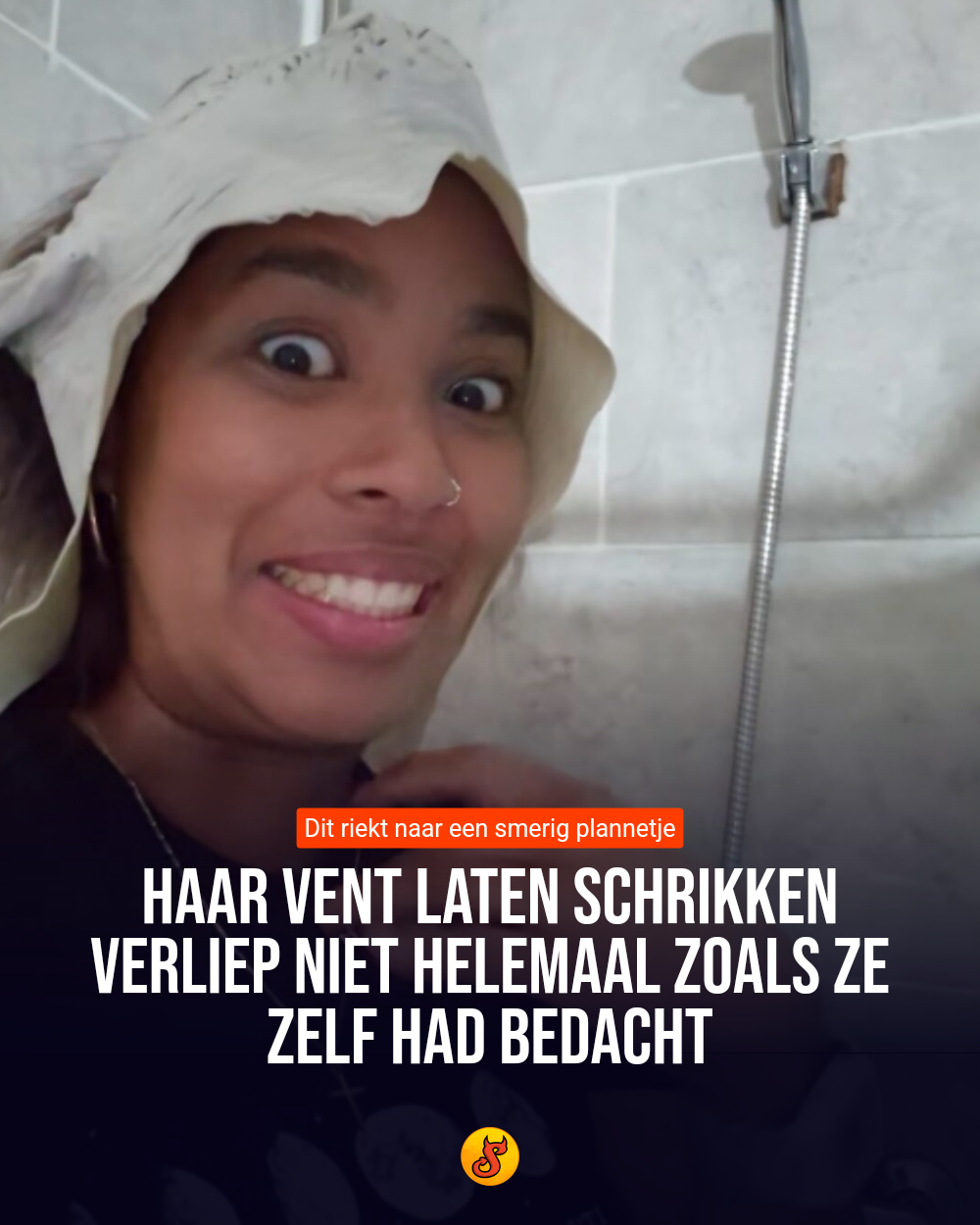 Haar vent laten schrikken verliep niet helemaal zoals ze zelf had bedacht