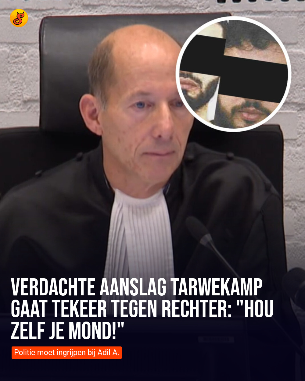 Verdachte aanslag Tarwekamp gaat tekeer tegen rechter: "Hou zelf je mond!"