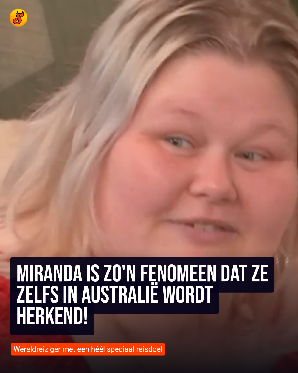 Miranda is zo'n fenomeen dat ze zelfs in Australië wordt herkend!