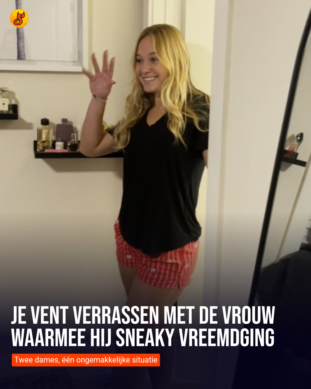 Je vent verrassen met de vrouw waarmee hij sneaky vreemdging