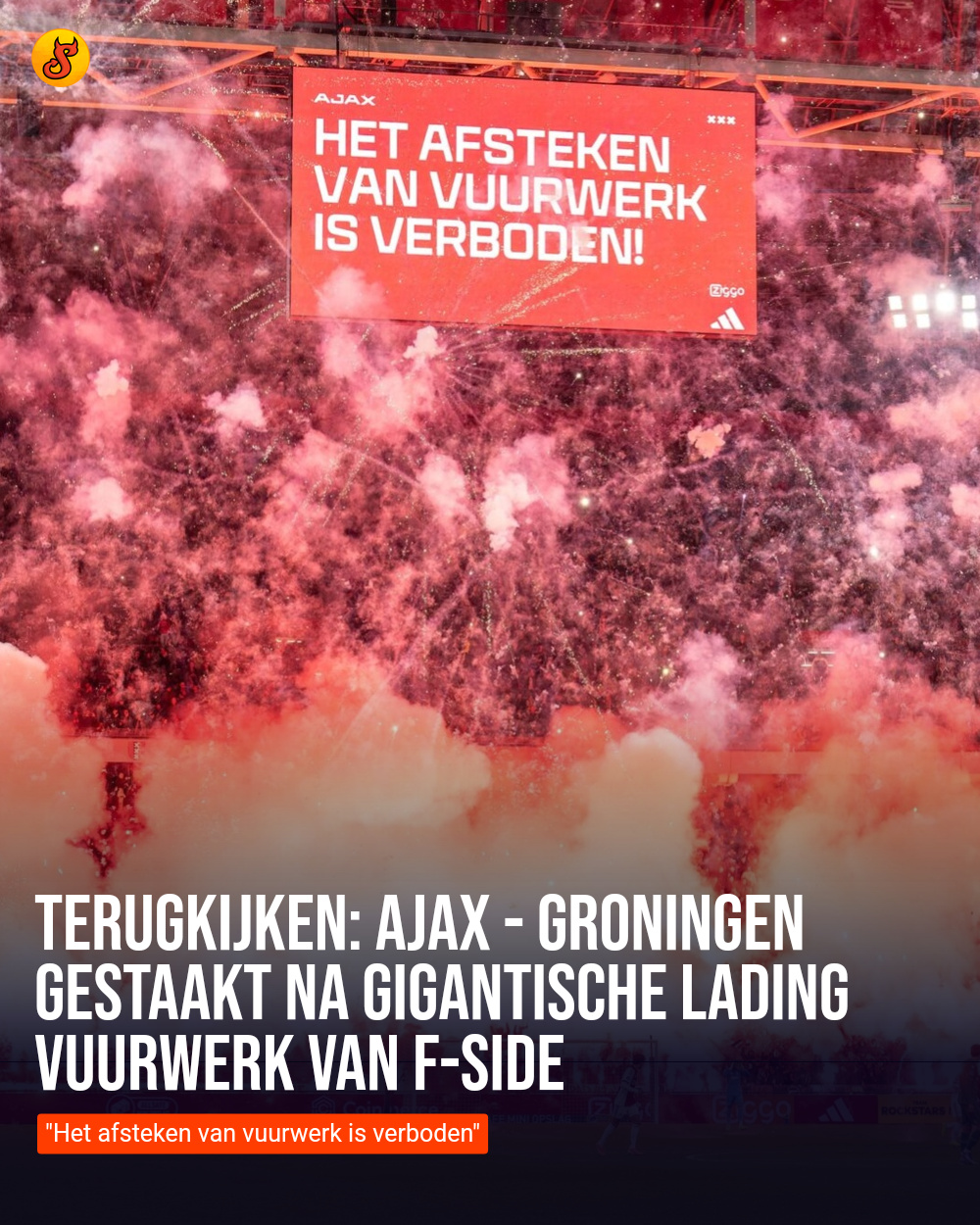 Terugkijken: Ajax - Groningen gestaakt na gigantische lading vuurwerk van F-Side