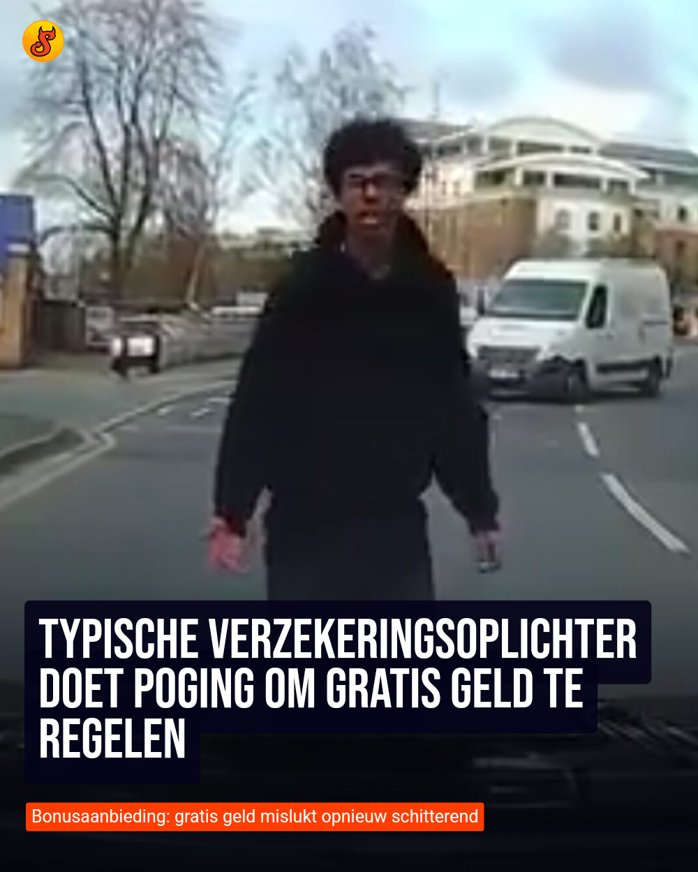Typische verzekeringsoplichter doet poging om gratis geld te regelen