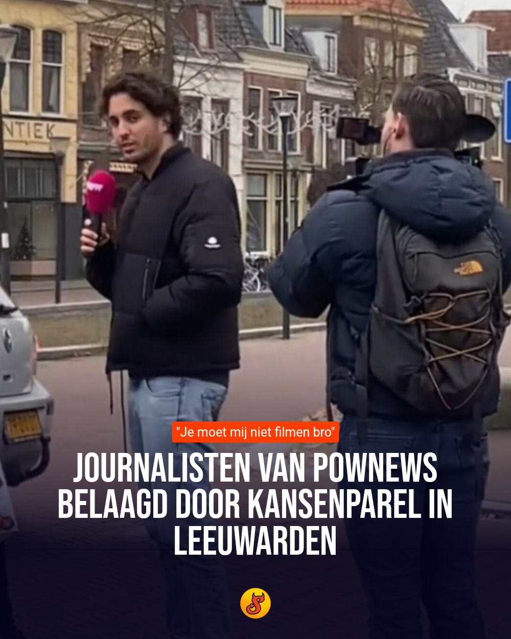 Journalisten van PowNews belaagd door kansenparel in Leeuwarden