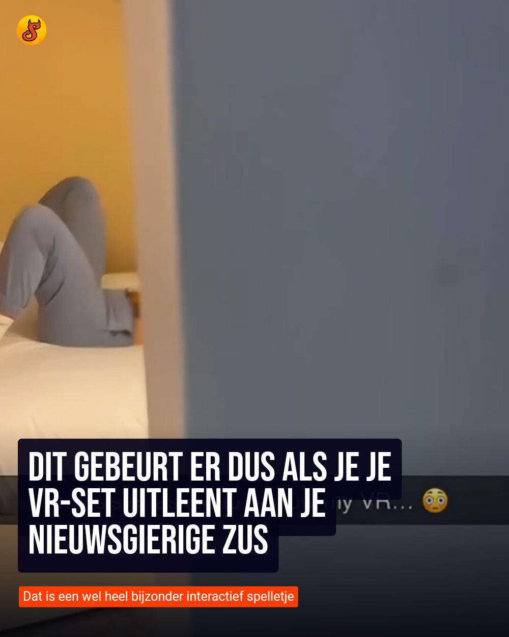 Dit gebeurt er dus als je je VR-set uitleent aan je nieuwsgierige zus