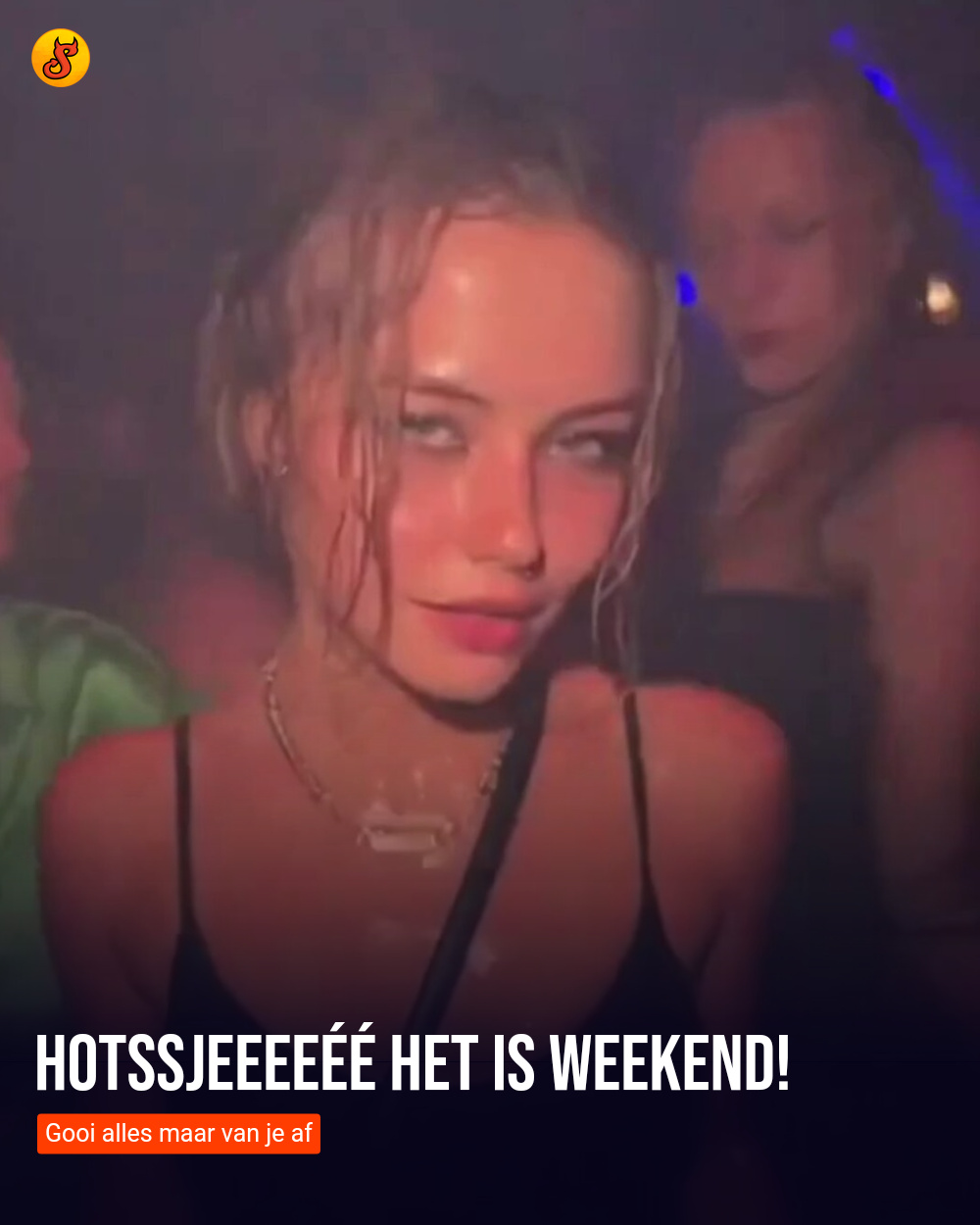 Hotssjeeeeéé het is weekend!