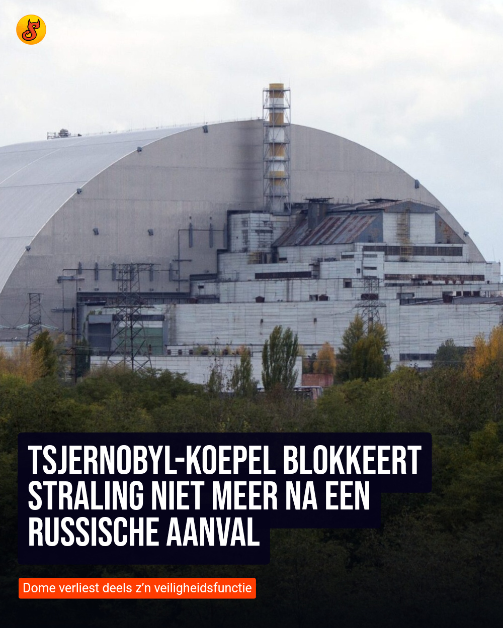 Tsjernobyl-koepel blokkeert straling niet meer na een Russische aanval