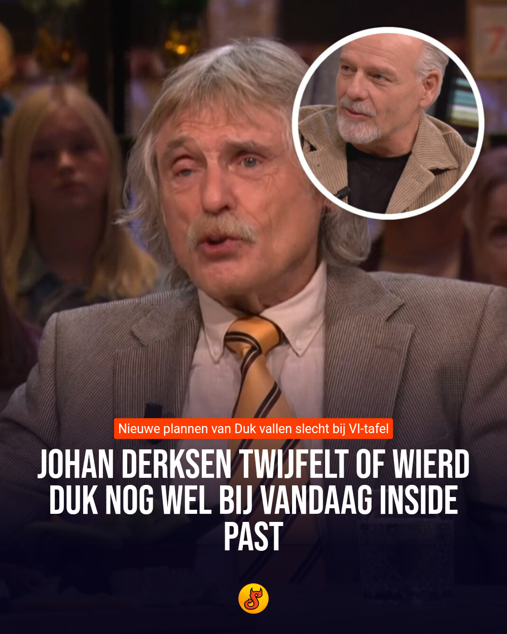 Johan Derksen twijfelt of Wierd Duk nog wel bij Vandaag Inside past