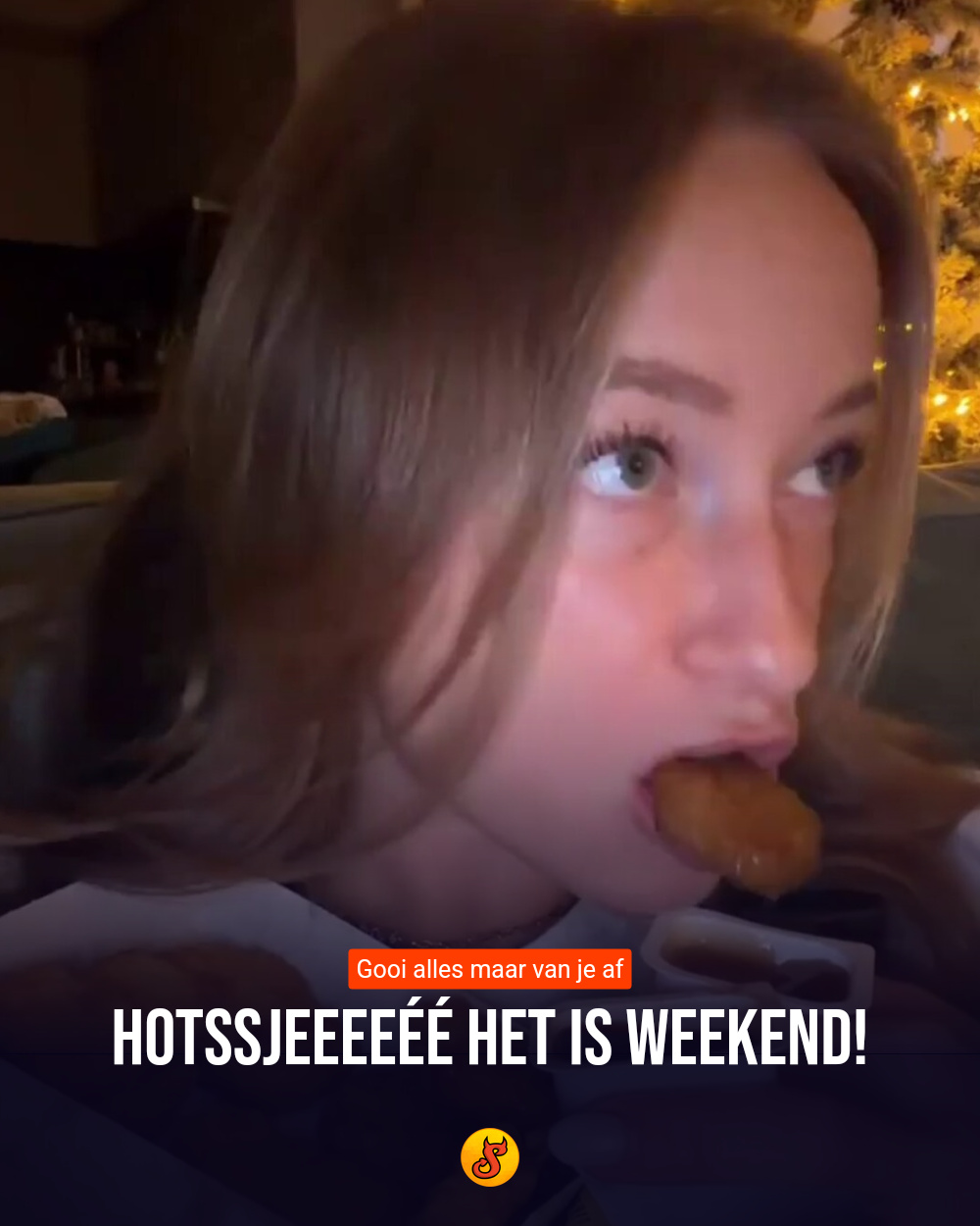 Hotssjeeeeéé het is weekend!