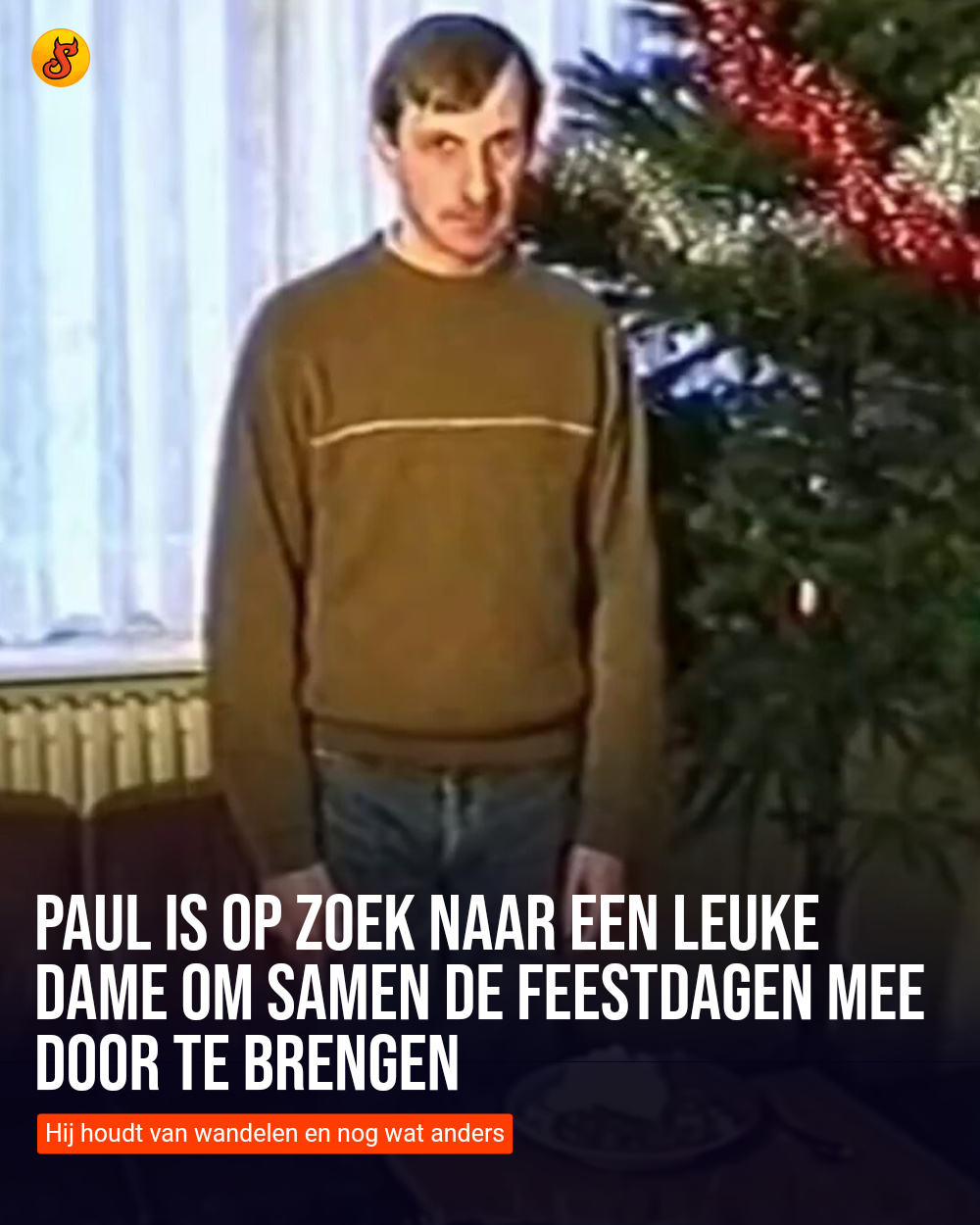 Paul is op zoek naar een leuke dame om samen de feestdagen mee door te brengen