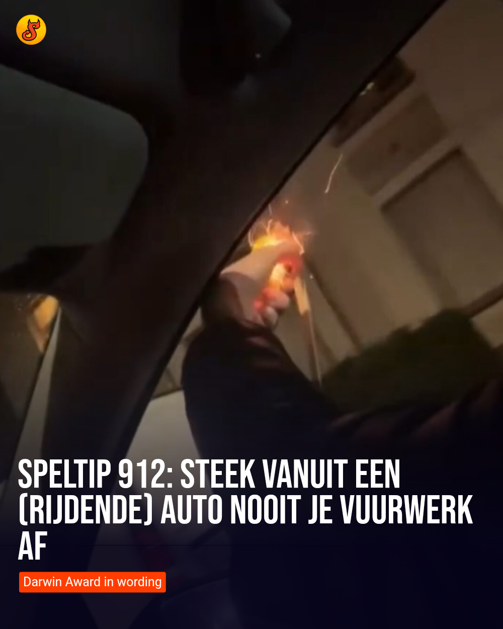 Speltip 912: Steek vanuit een (rijdende) auto nooit je vuurwerk af