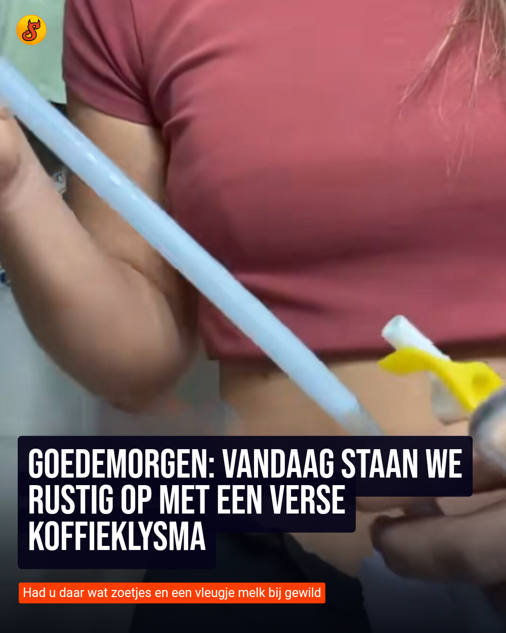 Goedemorgen: Vandaag staan we rustig op met een verse koffieklysma