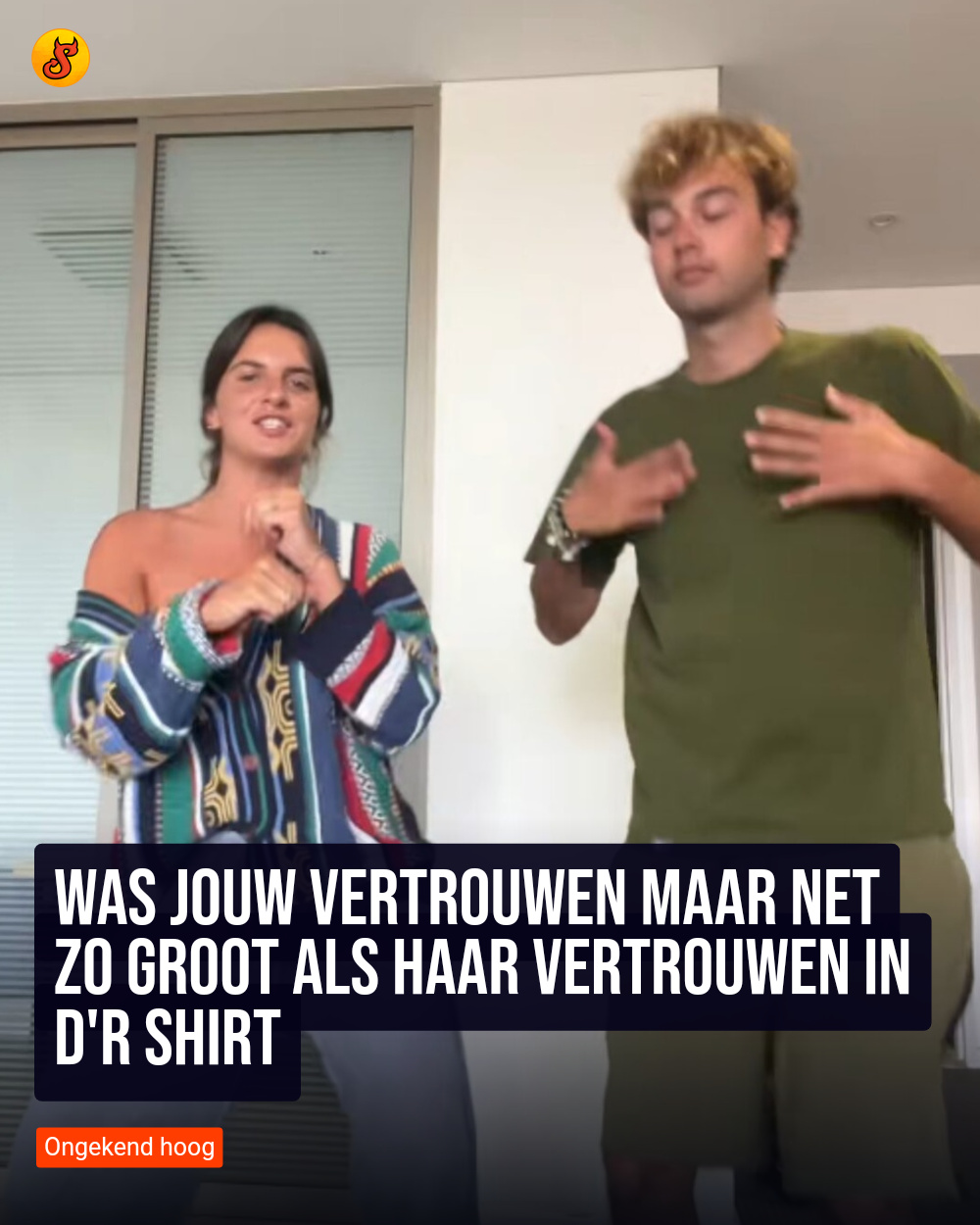 Was jouw vertrouwen maar net zo groot als haar vertrouwen in d'r shirt