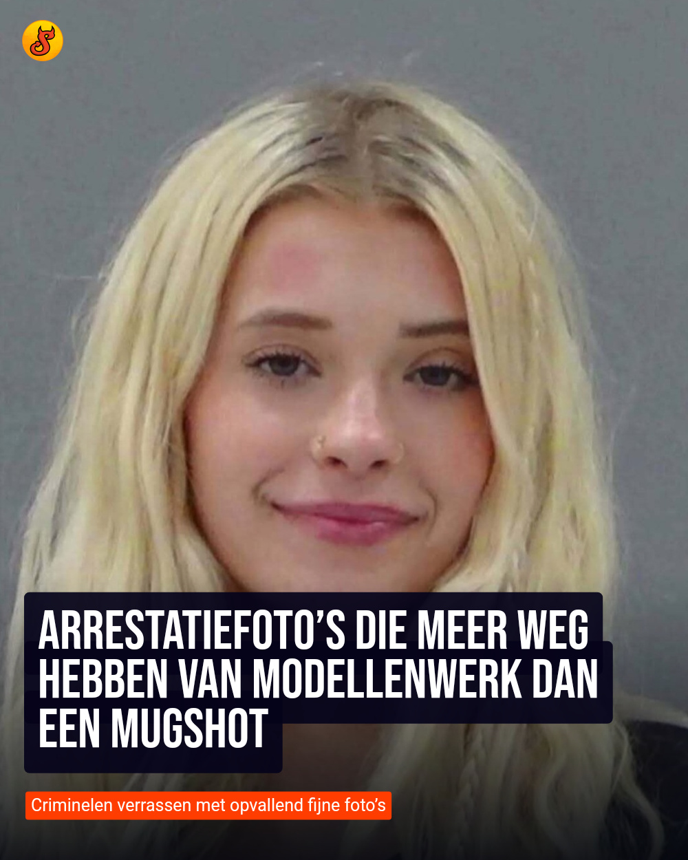 Arrestatiefoto’s die meer weg hebben van modellenwerk dan een mugshot