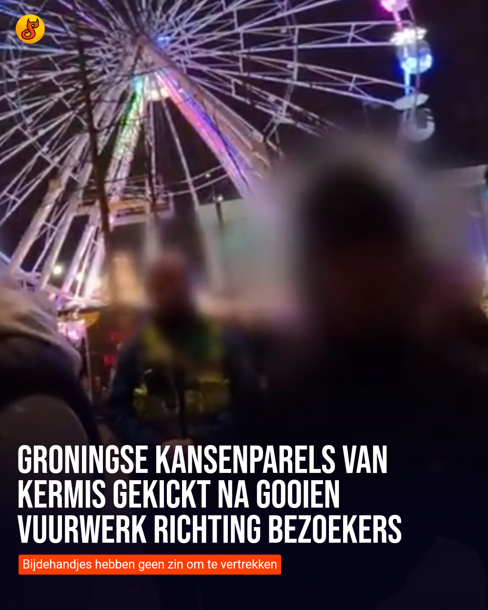 Groningse kansenparels van kermis gekickt na gooien vuurwerk richting bezoekers