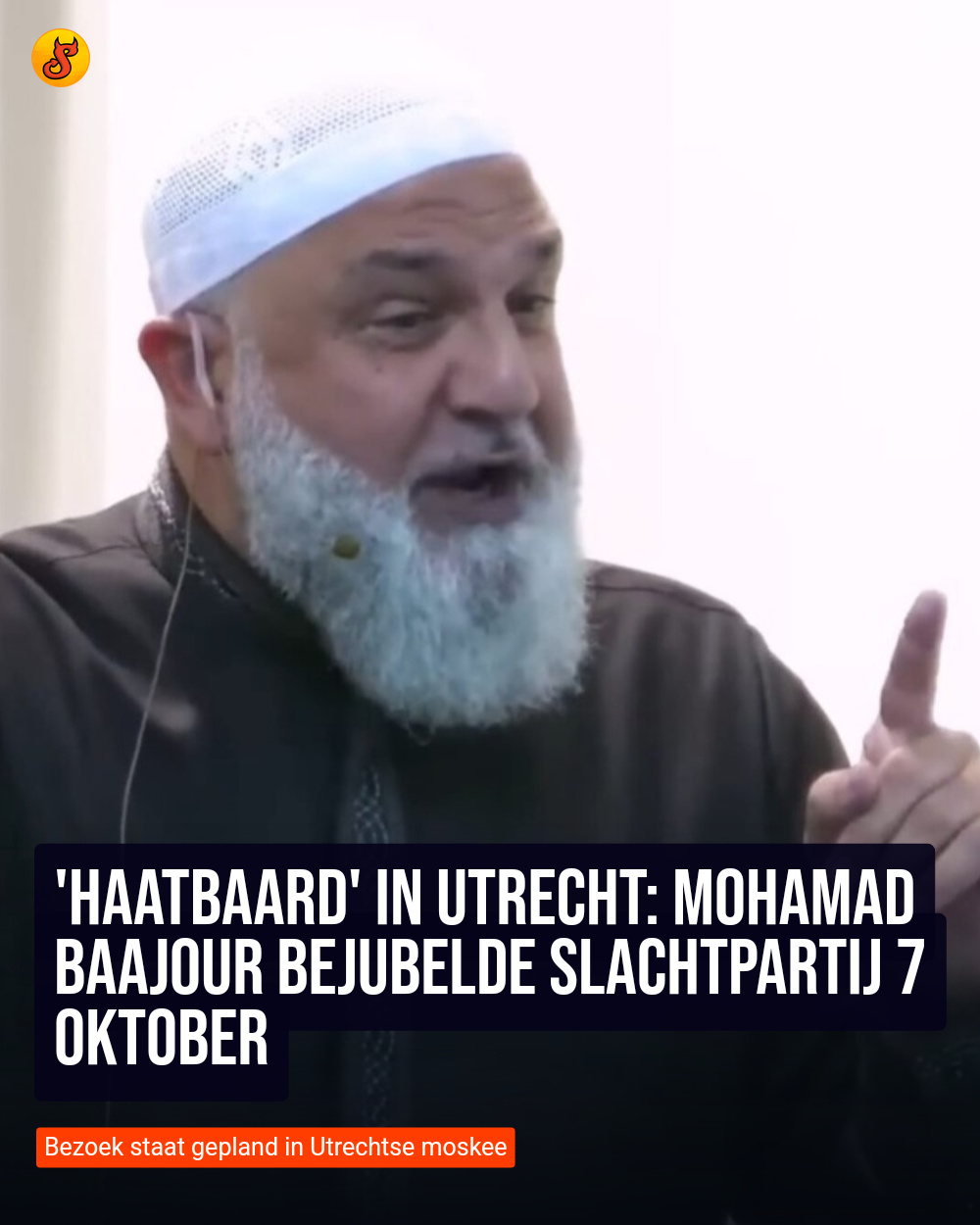 'Haatbaard' in Utrecht: Mohamad Baajour bejubelde slachtpartij 7 oktober