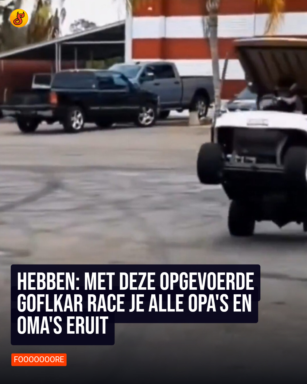 Hebben: Met deze opgevoerde goflkar race je alle opa's en oma's eruit