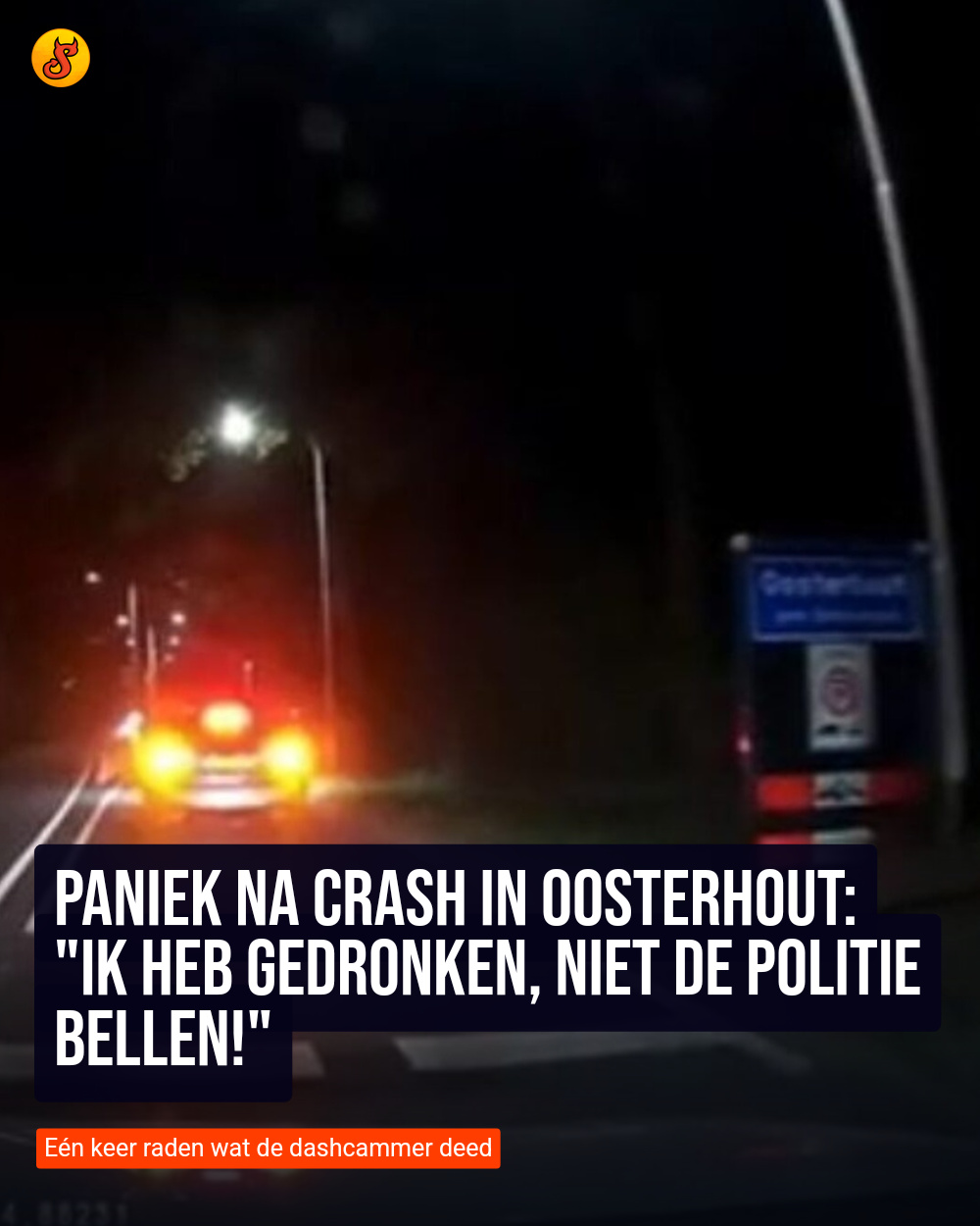 Paniek na crash in Oosterhout: "Ik heb gedronken, niet de politie bellen!"