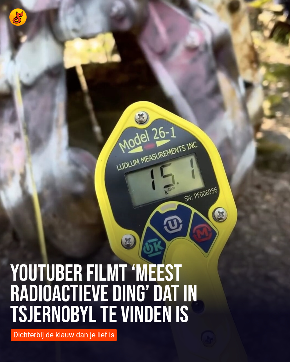 YouTuber filmt ‘meest radioactieve ding’ dat in Tsjernobyl te vinden is