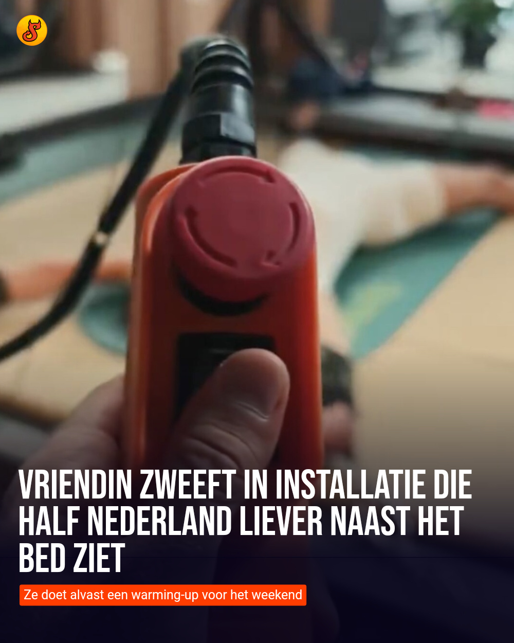 Vriendin zweeft in installatie die half Nederland liever naast het bed ziet