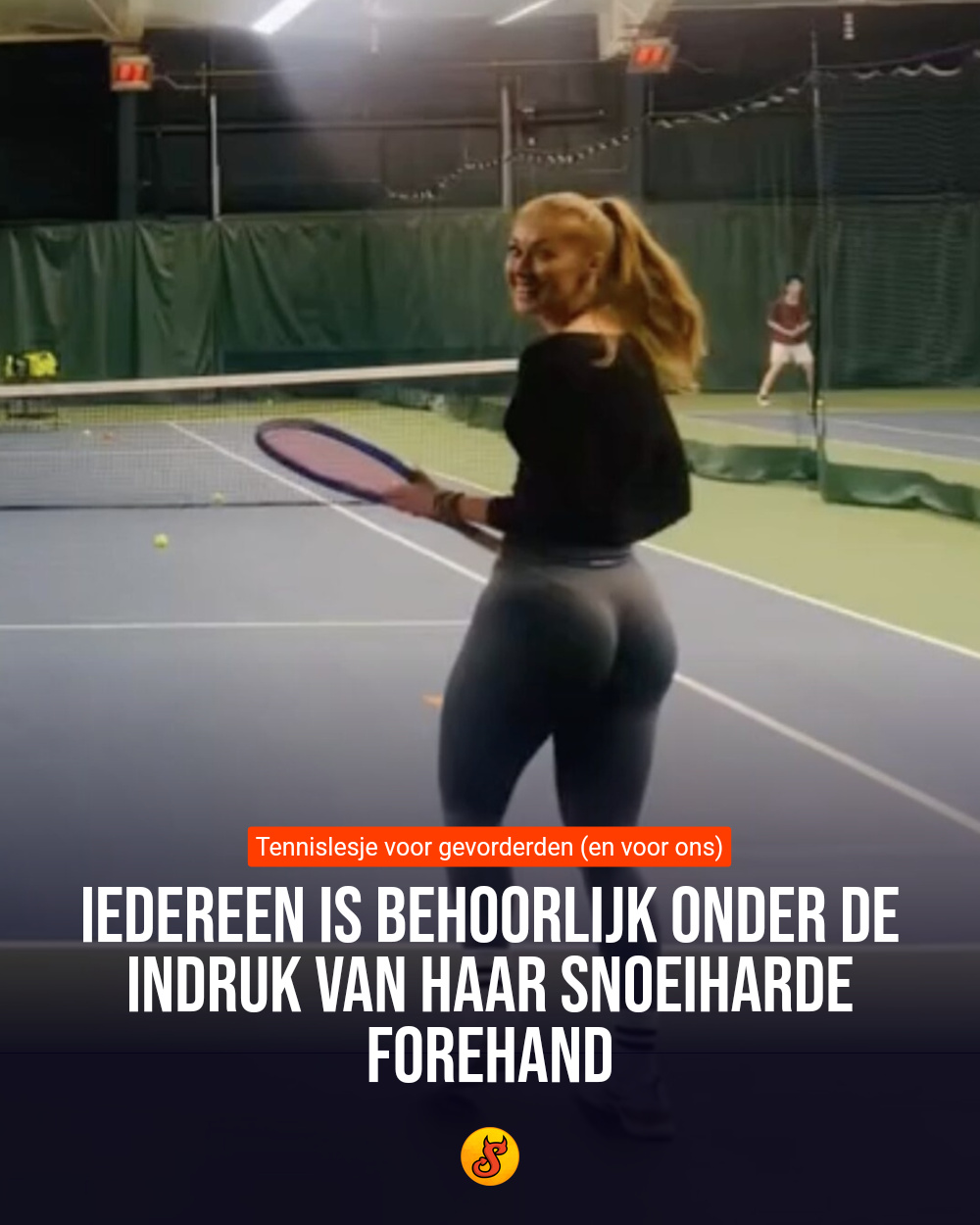 Iedereen is behoorlijk onder de indruk van haar snoeiharde forehand