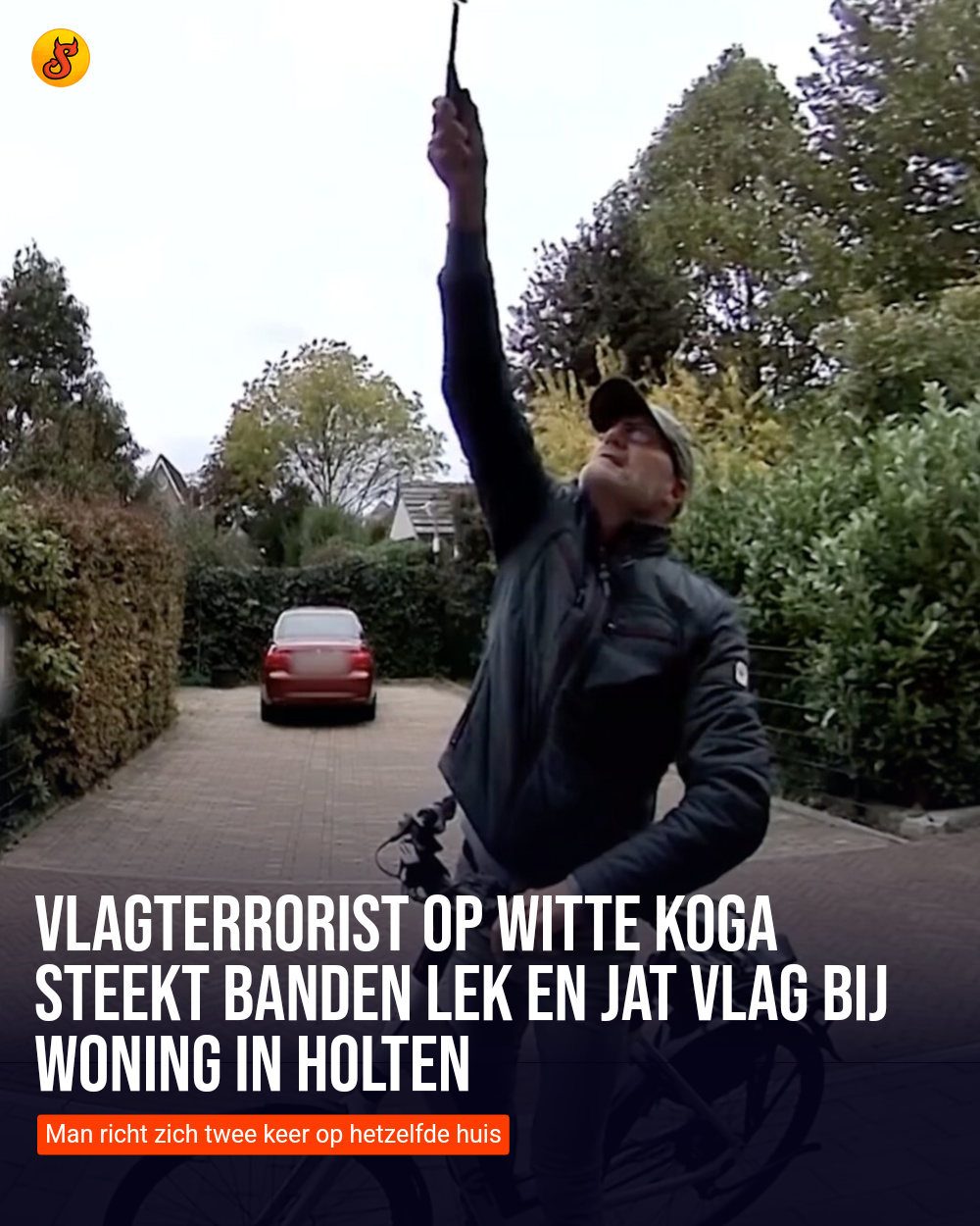 Vlagterrorist op witte Koga steekt banden lek en jat vlag bij woning in Holten