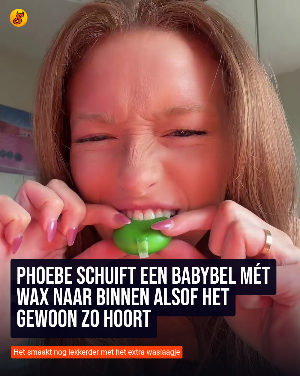 Phoebe schuift een Babybel mét wax naar binnen alsof het gewoon zo hoort