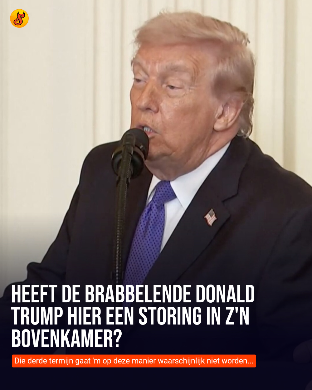 Heeft de brabbelende Donald Trump hier een storing in z'n bovenkamer?