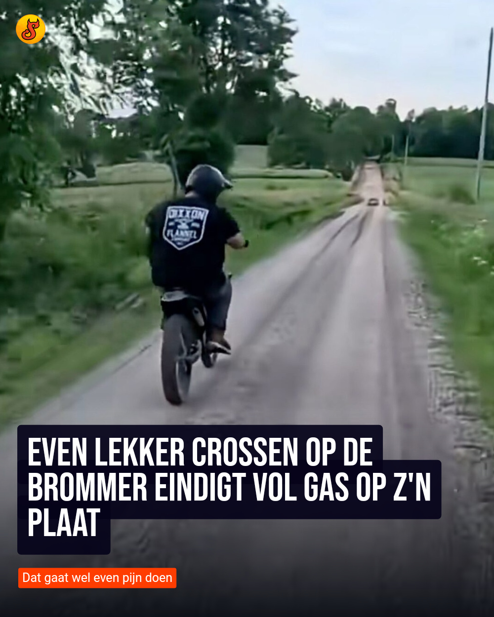 Even lekker crossen op de brommer eindigt vol gas op z'n plaat