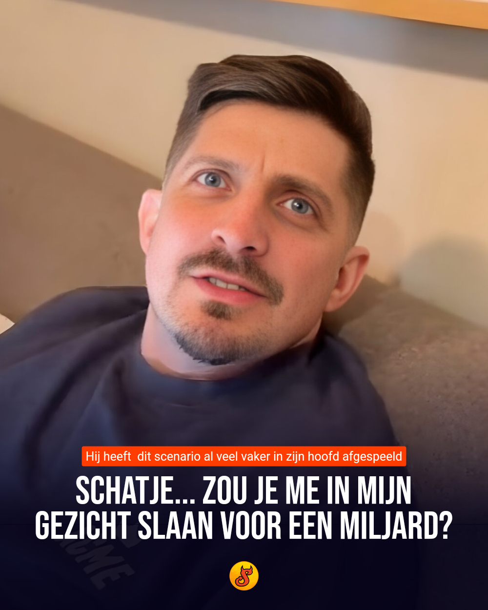 Schatje... Zou je me in mijn gezicht slaan voor een miljard?