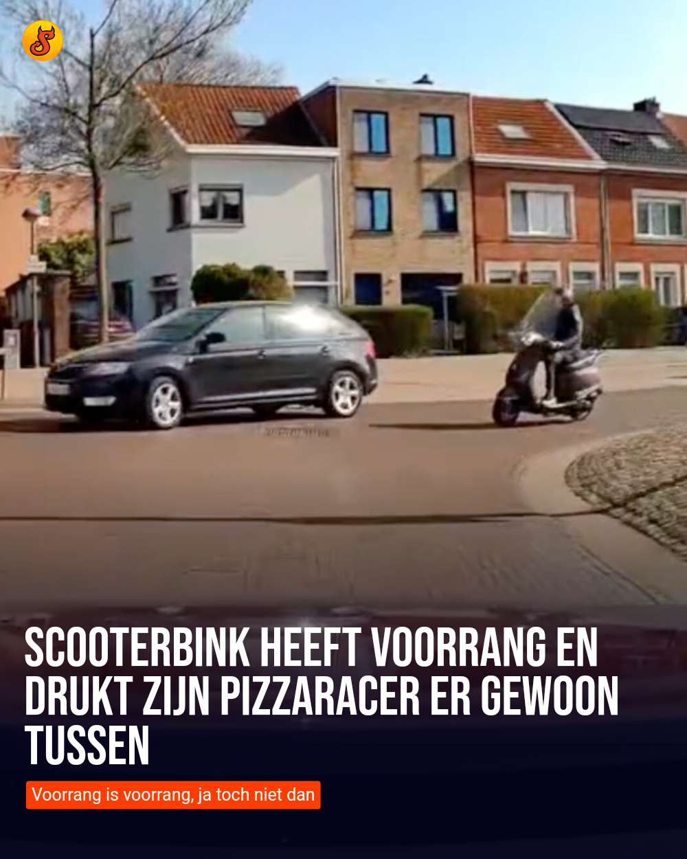 Scooterbink heeft voorrang en drukt zijn pizzaracer er gewoon tussen