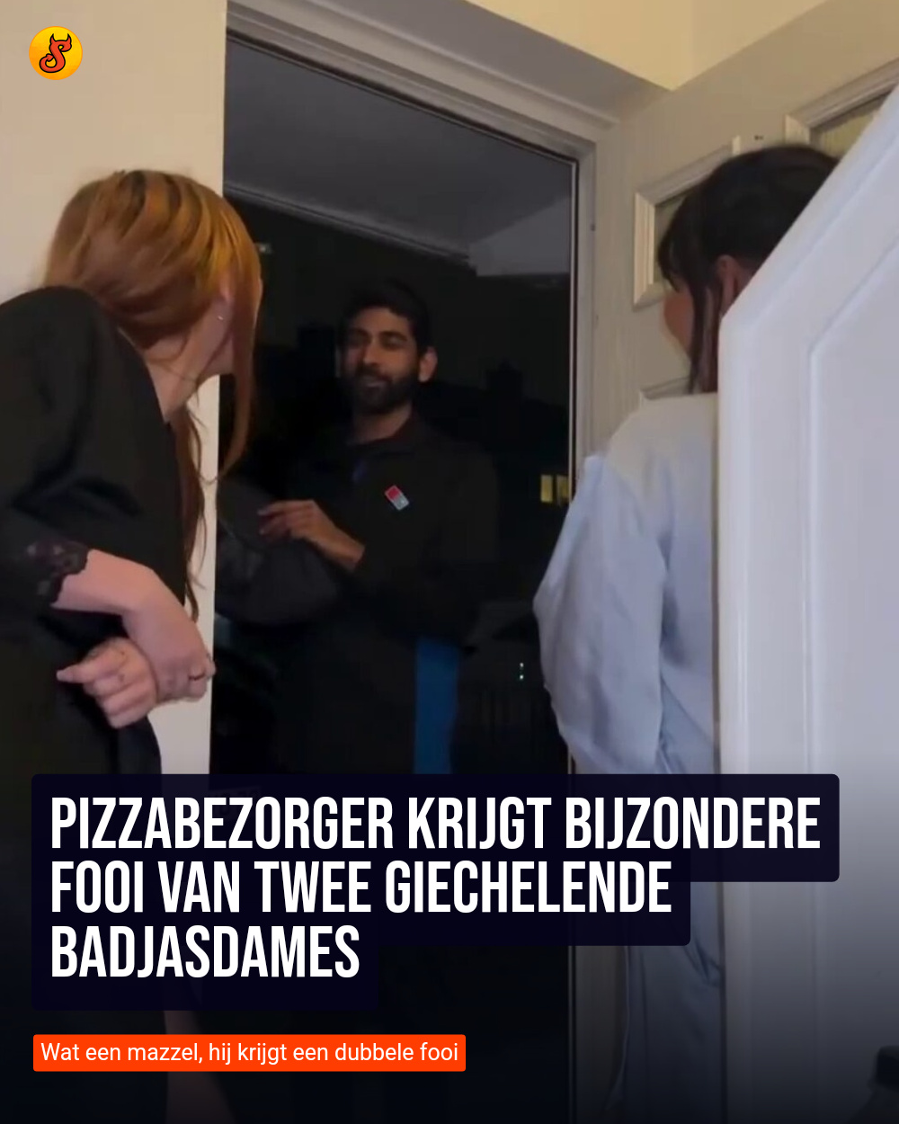 Pizzabezorger krijgt bijzondere fooi van twee giechelende badjasdames