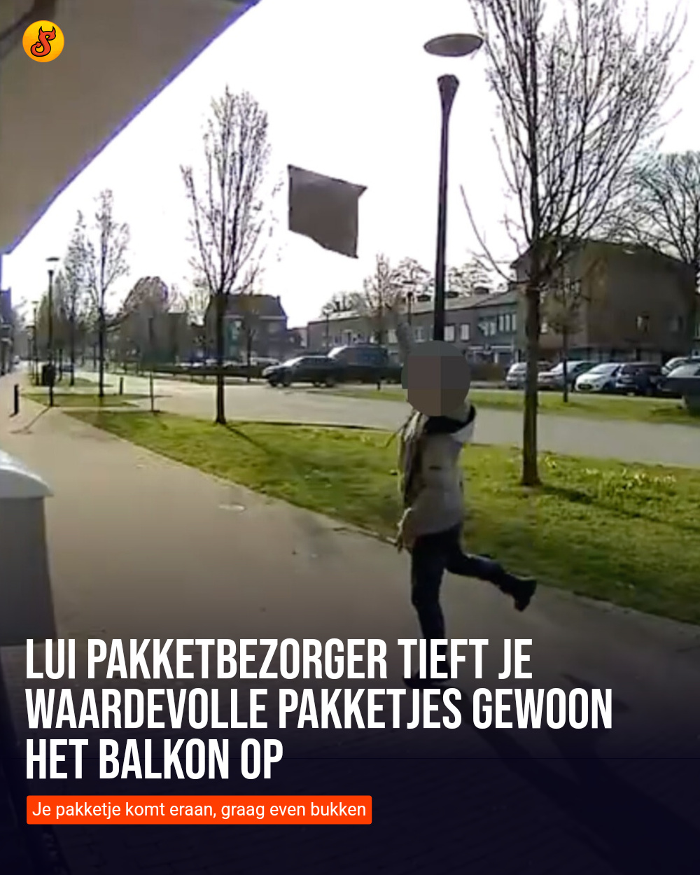 Lui pakketbezorger tieft je waardevolle pakketjes gewoon het balkon op