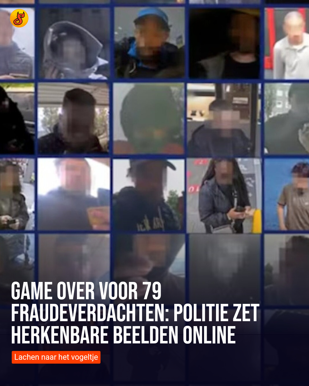 Game over voor 79 fraudeverdachten: Politie zet herkenbare beelden online