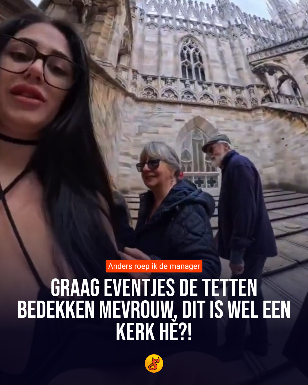 Graag eventjes de tetten bedekken mevrouw, dit is wel een kerk hè?!