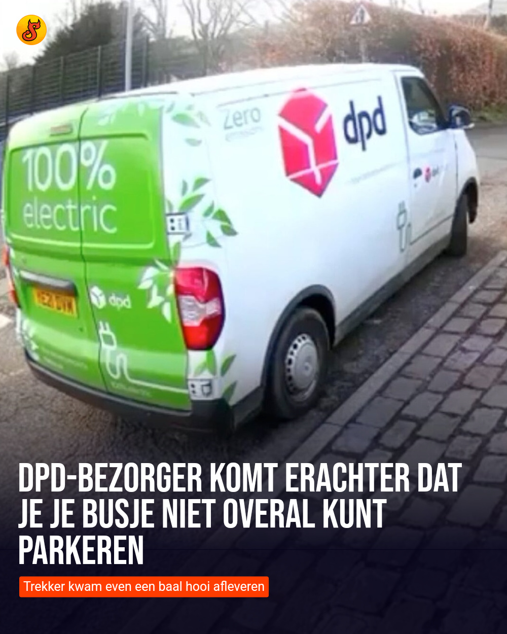 DPD-bezorger komt erachter dat je je busje niet overal kunt parkeren