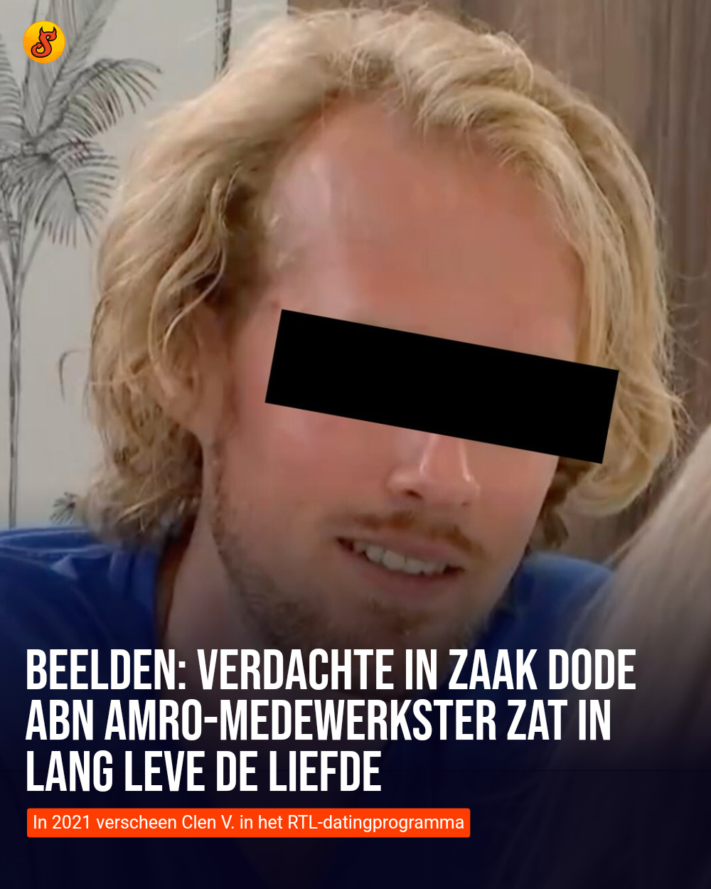 Beelden: Verdachte in zaak dode ABN AMRO-medewerkster zat in Lang Leve de Liefde