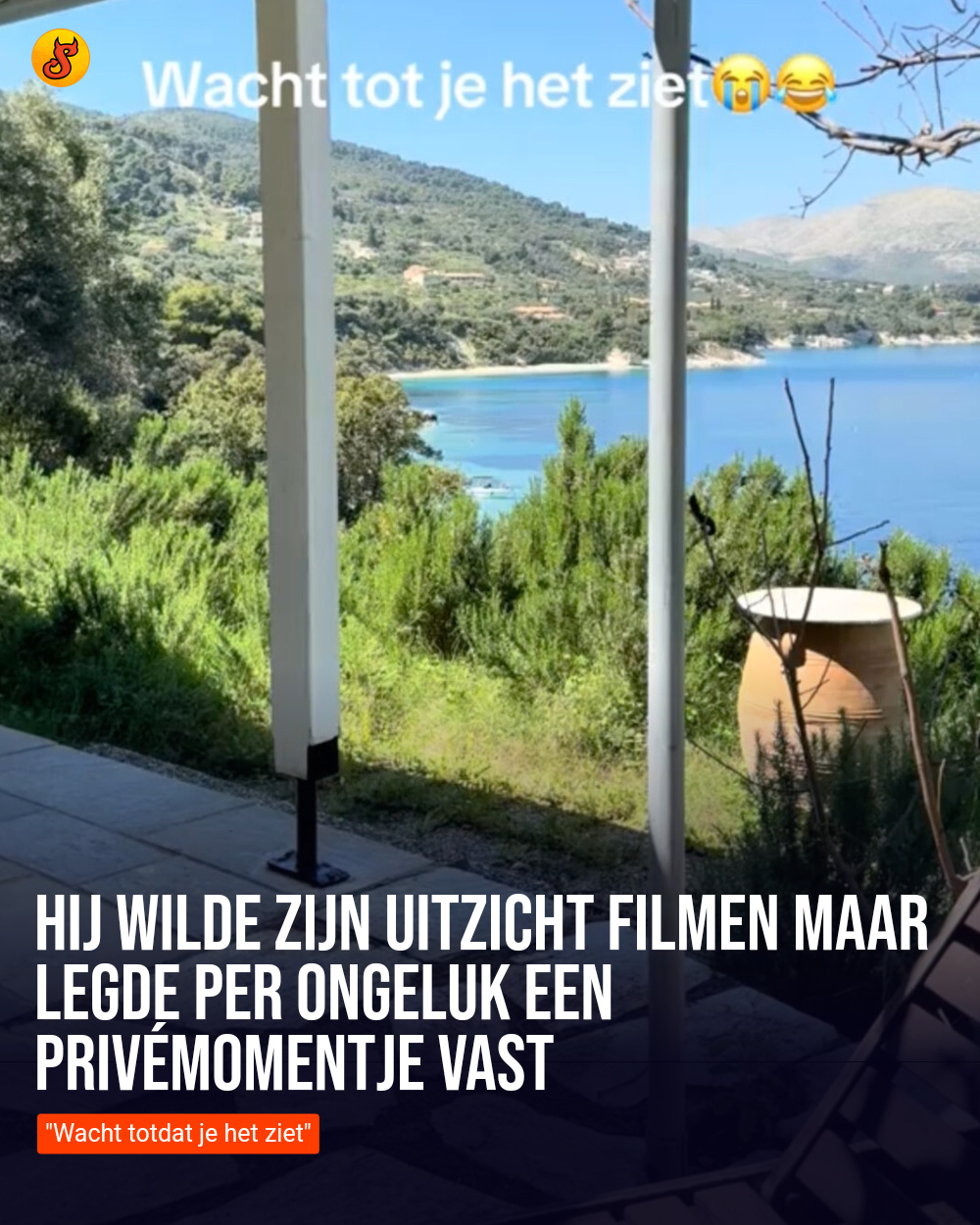 Hij wilde zijn uitzicht filmen maar legde per ongeluk een privémomentje vast
