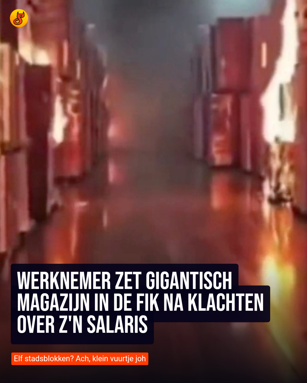 Werknemer zet gigantisch magazijn in de fik na klachten over z'n salaris