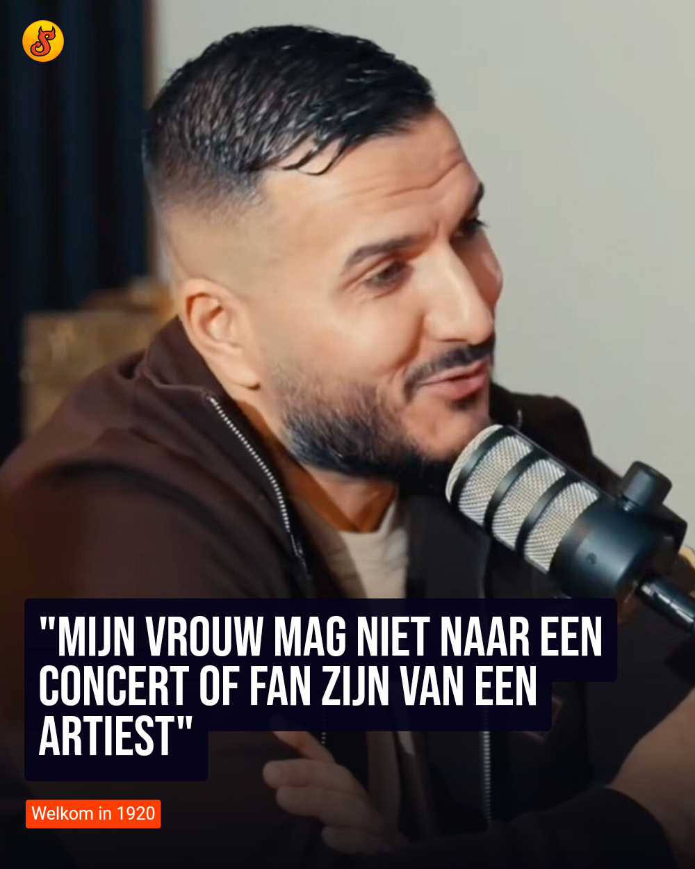 "Mijn vrouw mag niet naar een concert of fan zijn van een artiest"