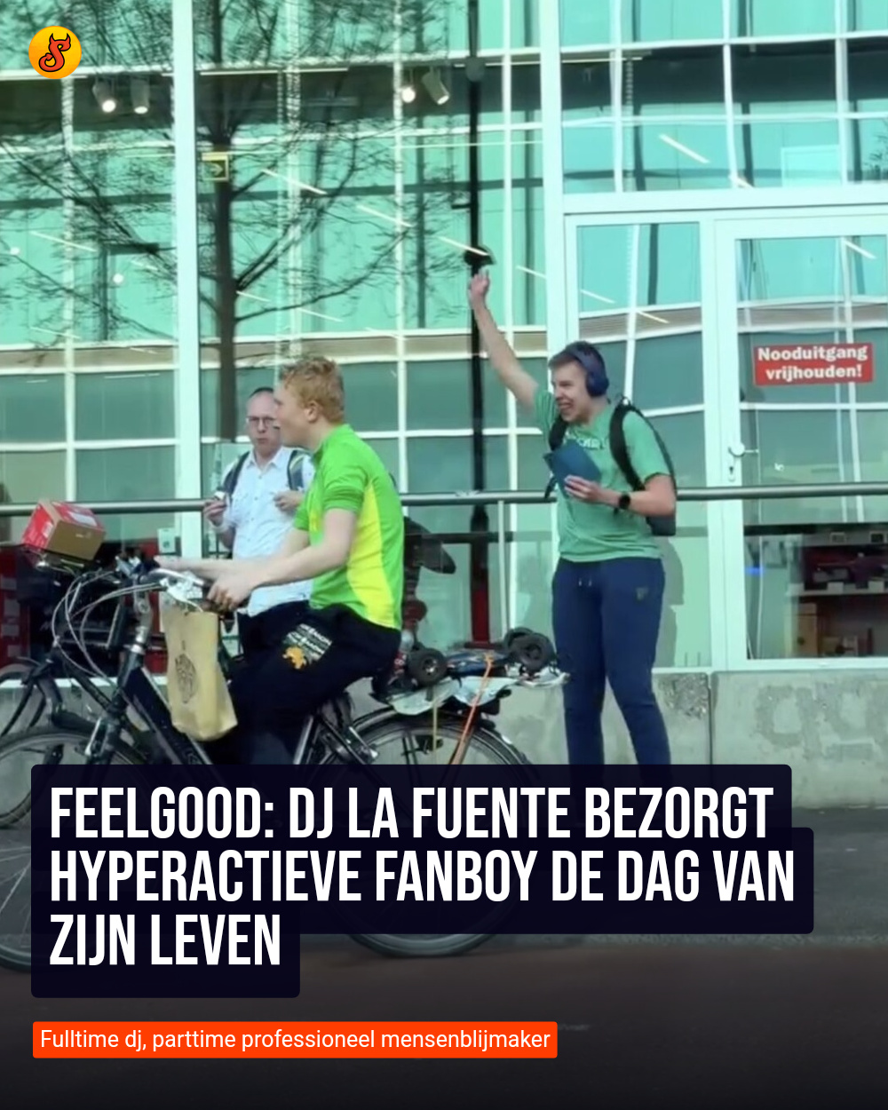 Feelgood: Dj La Fuente bezorgt hyperactieve fanboy de dag van zijn leven