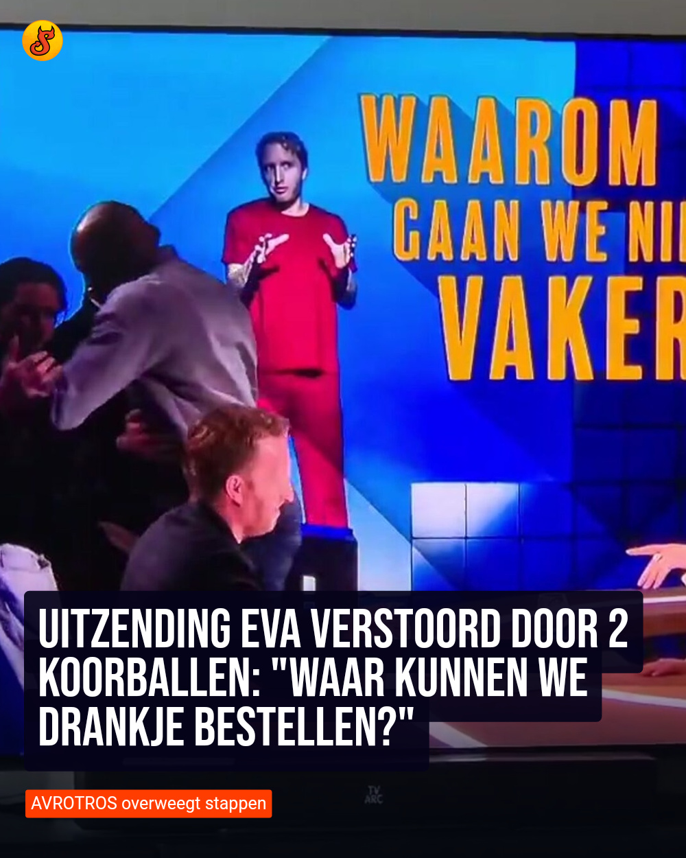 Uitzending Eva verstoord door 2 koorballen: "Waar kunnen we drankje bestellen?"